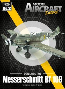 Model Aircraft Extra – Issue 2 Messerschmitt BF 109 – September 2022