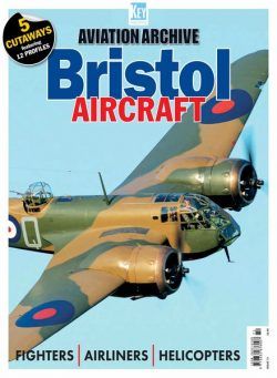 Aviation Archive – Issue 72 Bristol Aircraft – February 2024