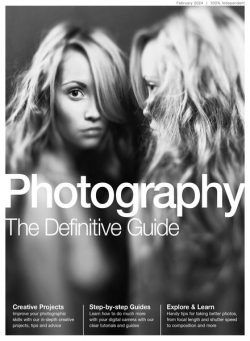Photography The Definitive Guide – February 2024