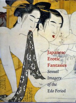 Japanese Erotic Fantasies Sexual Imagery of the Edo Period