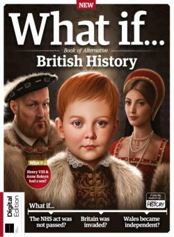 All About History What If…  Book of Alternative British History – 1st Edition – April 2025