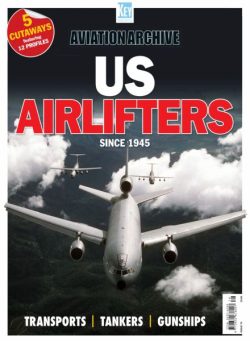 Aviation Archive – Issue 79 US Airlifters Since 1945 – April 2025